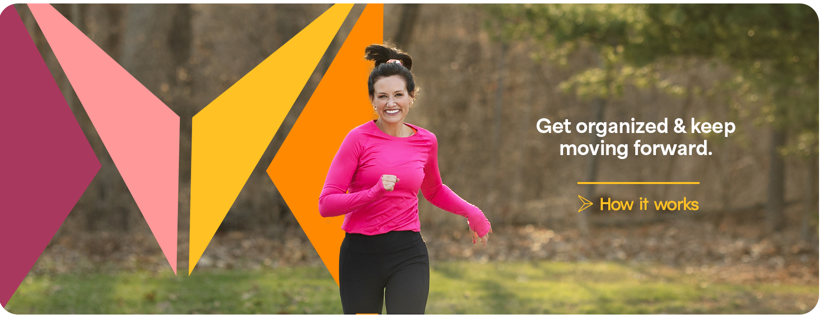 Get organized and keep moving forward